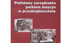 Podstawy zarządzania parkiem maszyn w przedsiębiorstwie